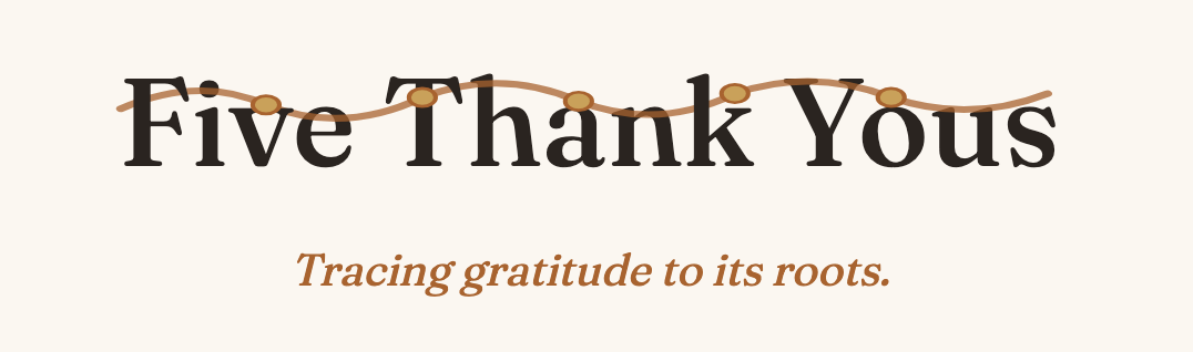 Five Thank Yous wordmark with a tan string and bead design weaving through the letters, with the tagline “Tracing gratitude to its roots.”